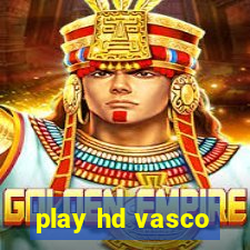 play hd vasco